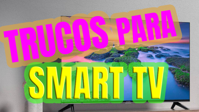 Trucos secretos para tu Smart TV